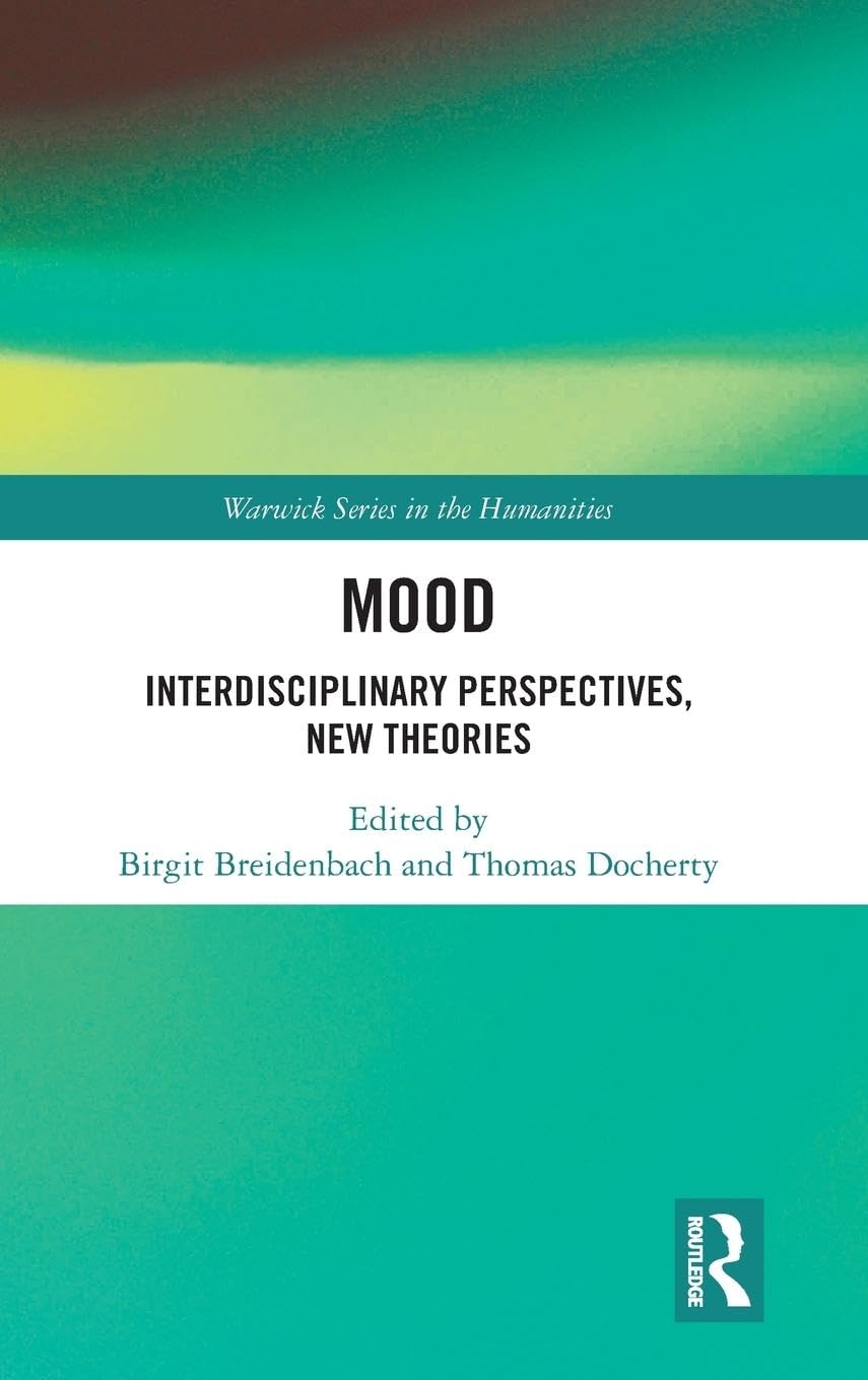 Mood: Interdisciplinary Perspectives, New Theories (Warwick in the Humanities)