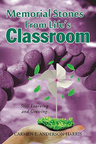 Memorial Stones From Life's Classroom: Still Learning and Growing