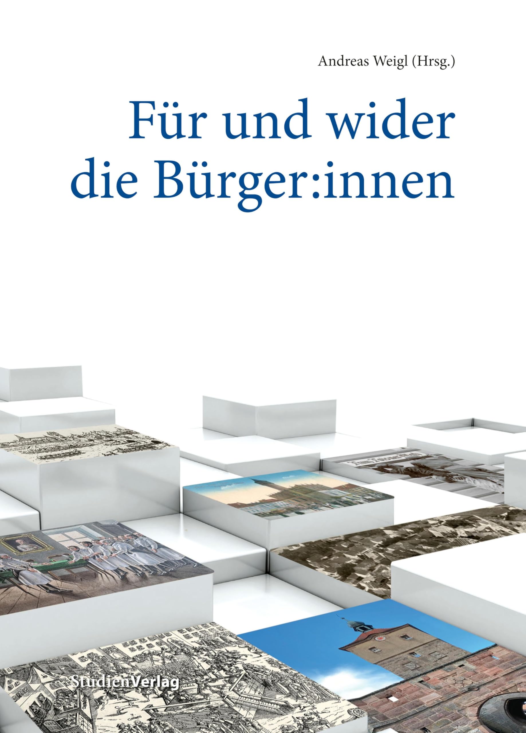 Für und wider die Bürger:innen (Beiträge zur Geschichte der Städte Mitteleuropas)
