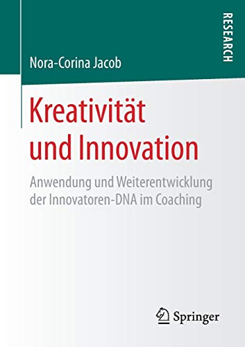 Kreativität und Innovation: Anwendung und Weiterentwicklung der Innovatoren-DNA im Coaching