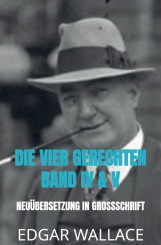 DIE VIER GERECHTEN BAND IV & V: Neuübersetzung in Großschrift