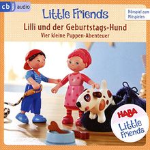 HABA Little Friends - Lilli und der Geburtstags-Hund: Vier kleine Puppen-Abenteuer zum Hören und Mitspielen! (HABA Little Friends Hörspiele, Band 4)