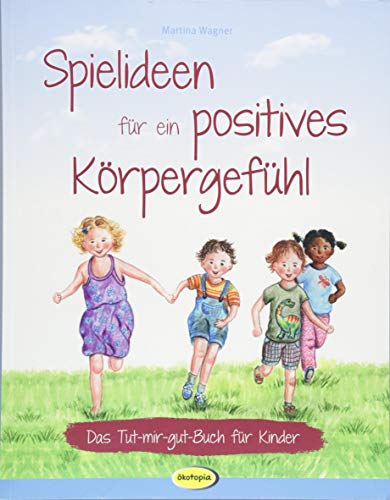 Spielideen für ein positives Körpergefühl - Martina Wagner Kartoniert (TB)