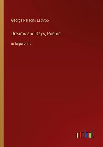 Dreams and Days; Poems: in large print