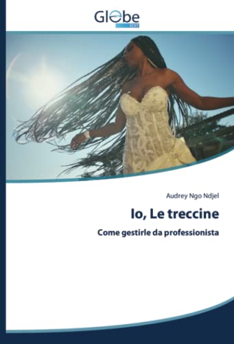 Io, Le treccine: Come gestirle da professionista