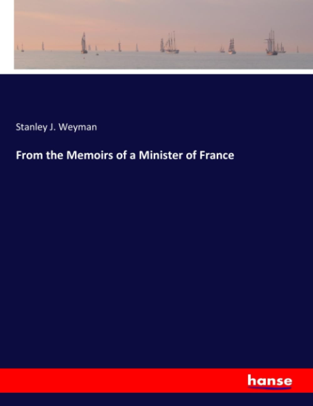 From the Memoirs of a Minister of France: DE
