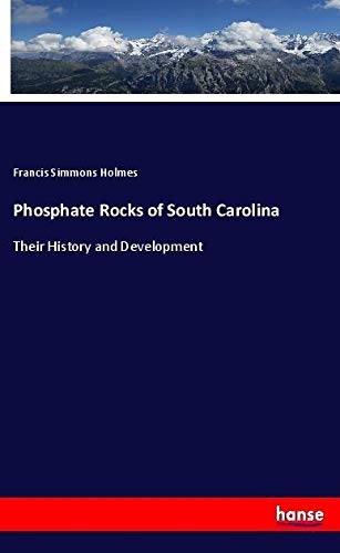 Phosphate Rocks of South Carolina: Their History and Development