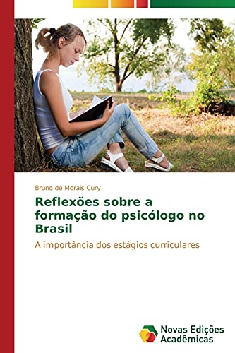 Reflexões sobre a formação do psicólogo no Brasil: A importância dos estágios curriculares