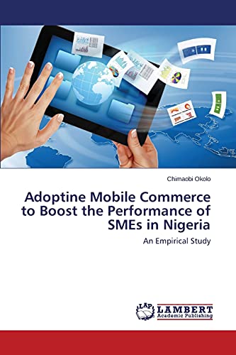 Adoptine Mobile Commerce to Boost the Performance of SMEs in Nigeria: An Empirical Study