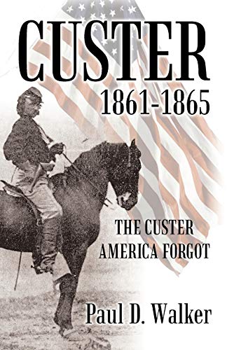 Custer 1861-1865: The Custer America Forgot