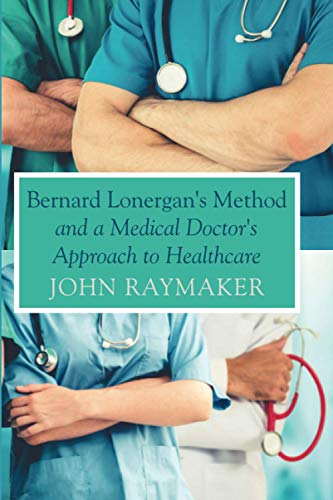 Bernard Lonergan's Method and a Medical Doctor's Approach to Healthcare