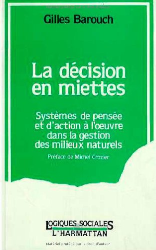 La Décision En Miettes: Systèmes De Pensée Et D'action à L'oeuvre Dans La Gestion Des Milieux Naturels