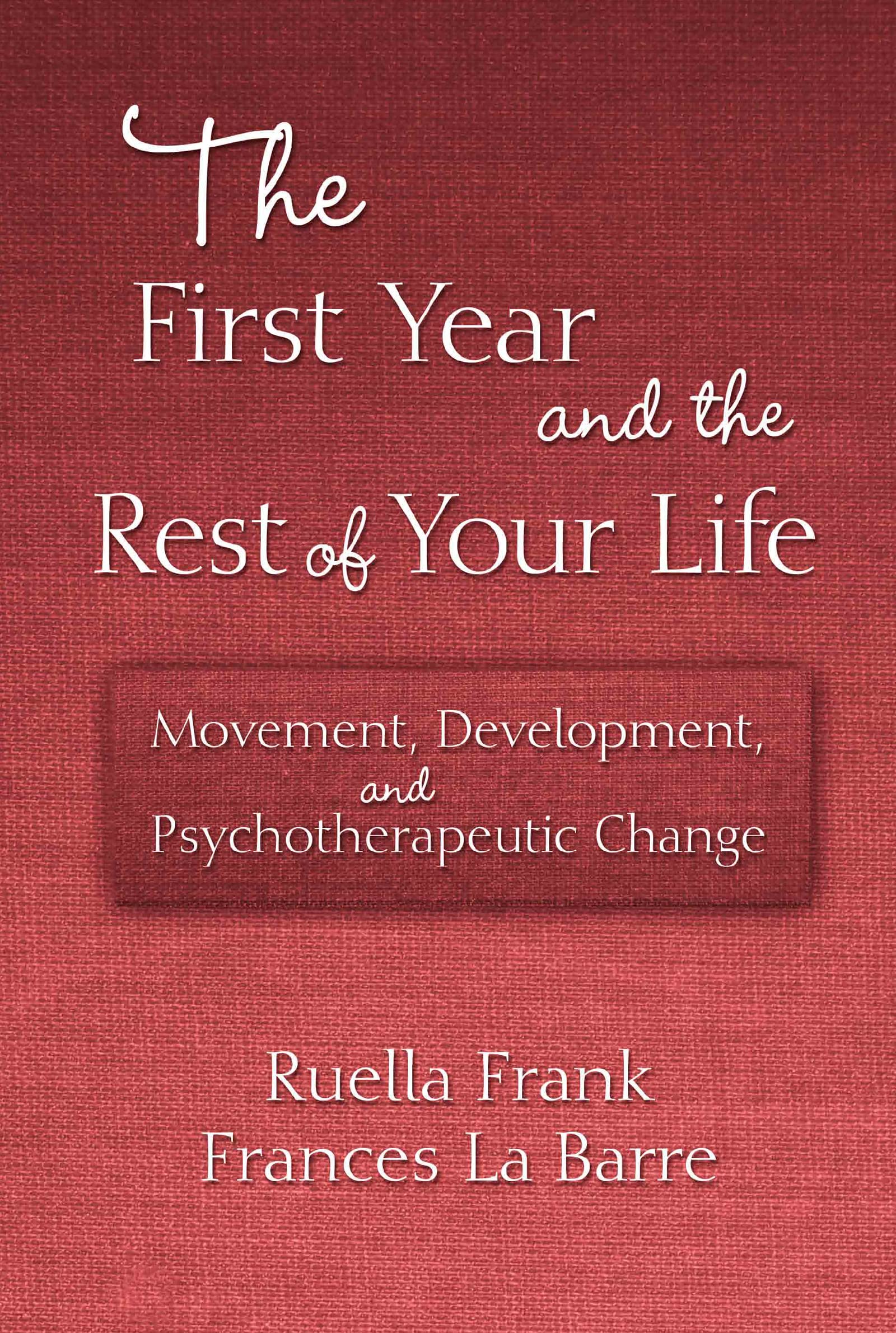 The First Year and the Rest of Your Life: Movement, Development, and Psychotherapeutic Change