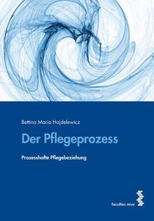 Der Pflegeprozess. Prozesshafte Pflegebeziehung