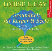 Gesundheit für Körper und Seele: Der Klassiker der Selbstheilung in neuer Hörbuchfassung