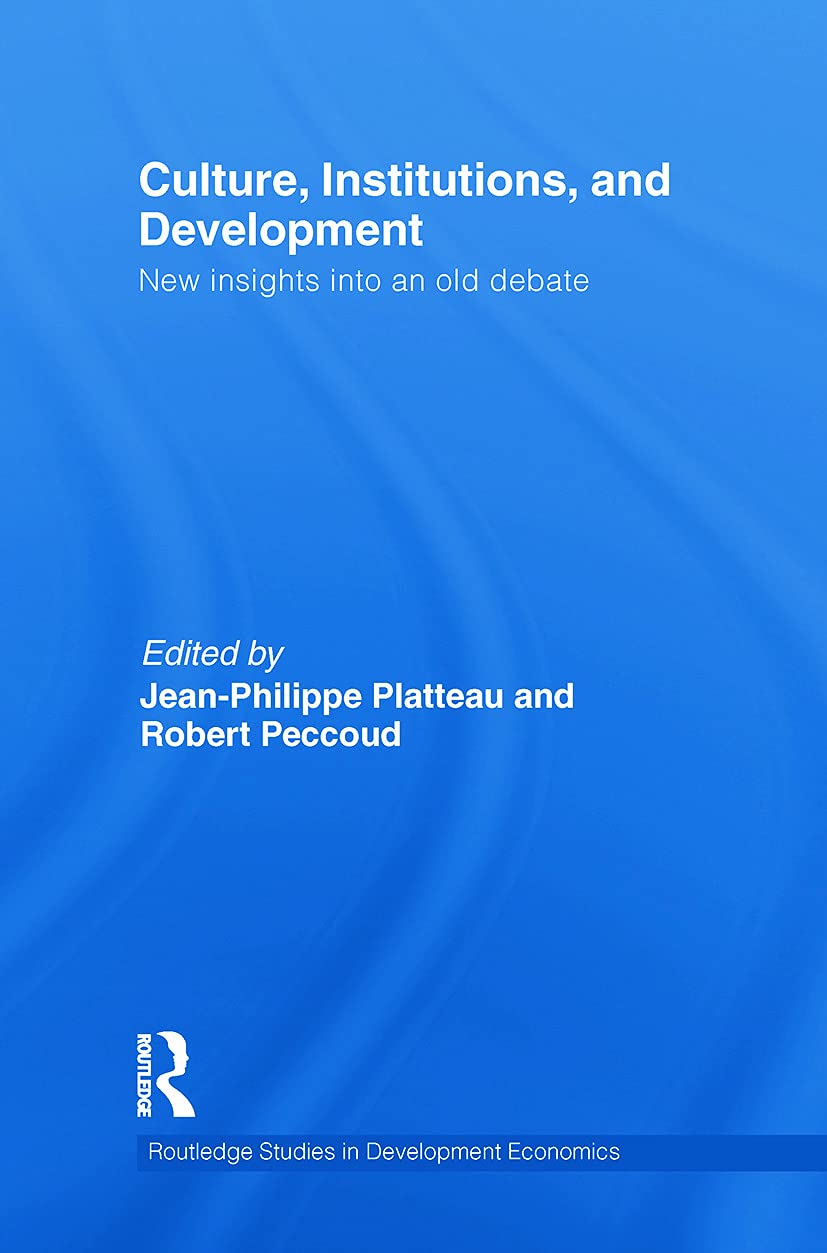 Culture, Institutions, and Development: New Insights Into an Old Debate (Routledge Studies in Development Economics, 84, Band 84)