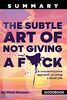 The Summary of The Subtle Art of Not Giving a F*ck by Mark Manson