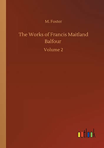 The Works of Francis Maitland Balfour: Volume 2
