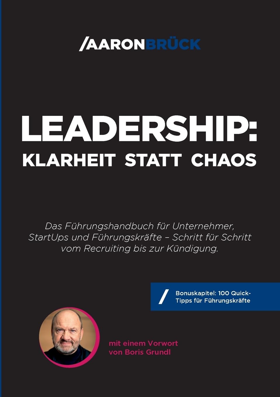 Leadership: Klarheit statt Chaos: Das Führungshandbuch für Unternehmer, StartUps und Führungskräfte