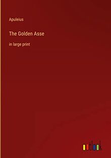 The Golden Asse: in large print