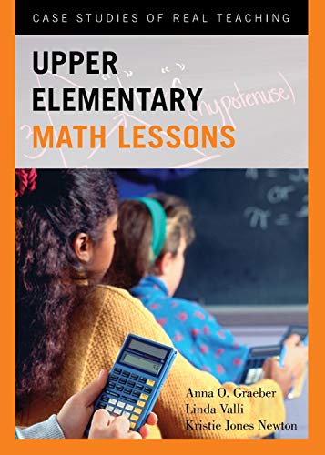 Upper Elementary Math Lessons: Case Studies of Real Teaching