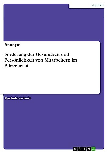 Förderung der Gesundheit und Persönlichkeit von Mitarbeitern im Pflegeberuf