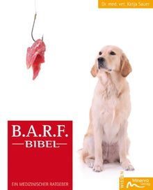 B.A.R.F.-Bibel: Ein medizinischer Ratgeber