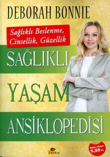 Saglikli Yasam Ansiklopedisi: Saglikli Beslenme,Cinsellik,Güzellik