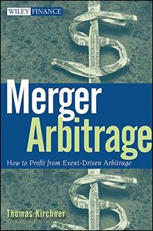Merger Arbitrage: How to Profit from Event-Driven Arbitrage (Wiley Finance Editions)