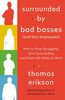 Surrounded by Bad Bosses (And Lazy Employees): How to Stop Struggling, Start Succeeding, and Deal with Idiots at Work