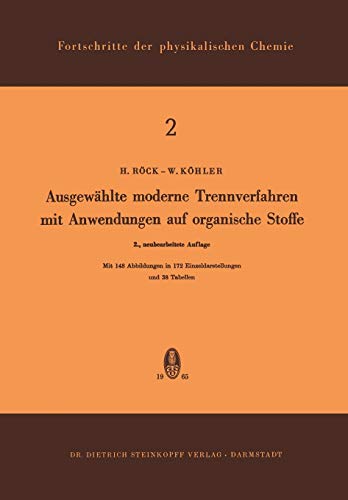 Ausgewählte Moderne Trennverfahren mit Anwendungen auf Organische Stoffe (Fortschritte der physikalischen Chemie, 2, Band 2)