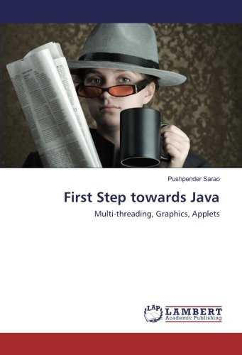 First Step towards Java: Multi-threading, Graphics, Applets
