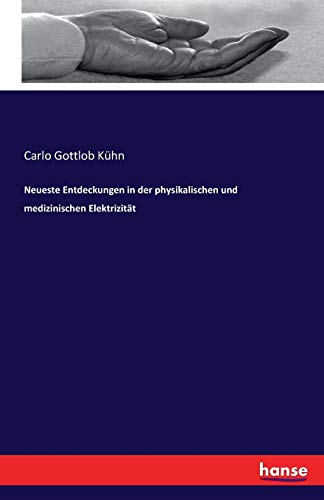 Neueste Entdeckungen in der physikalischen und medizinischen Elektrizität