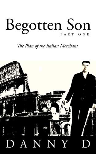Begotten Son: Part One: The Plan of the Italian Merchant