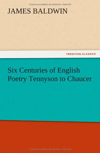 Six Centuries of English Poetry Tennyson to Chaucer