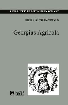 Georgius Agricola (Einblicke in die Wissenschaft)