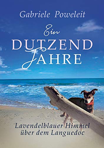 Ein Dutzend Jahre. Lavendelblauer Himmel über dem Languedoc