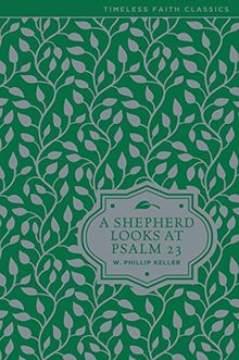 A Shepherd Looks at Psalm 23 (Timeless Faith Classics)
