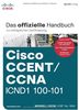 Cisco CCENT/CCNA ICND1 100-101: Das offizielle Handbuch zur erfolgreichen Zertifizierung: Übersetzung der 2. amerikanischen Auflage