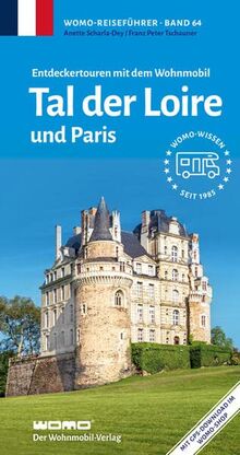 Entdeckertouren mit dem Wohnmobil Tal der Loire: und Paris (Womo-Reihe, Band 64)