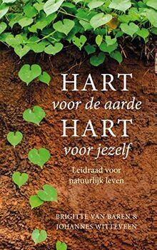 Hart voor de aarde, hart voor jezelf: leidraad voor natuurlijk leven