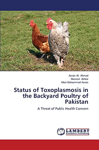 Status of Toxoplasmosis in the Backyard Poultry of Pakistan: A Threat of Public Health Concern
