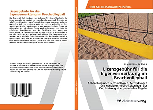 Lizenzgebühr für die Eigenvermarktung im Beachvolleyball: Abhandlung über Rechtmäßigkeit, Auswirkungen und Handlungsmöglichkeiten bzgl. der Durchsetzung einer pauschalen Abgabe