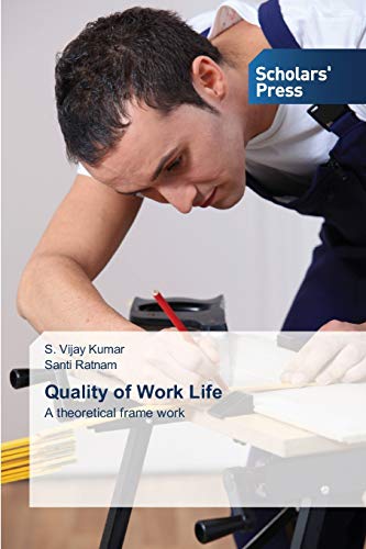 Quality of Work Life: A theoretical frame work