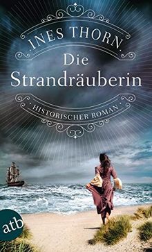 Die Strandräuberin: Historischer Roman