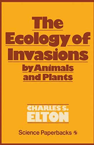 The Ecology of Invasions by Animals and Plants (Science Paperbacks)