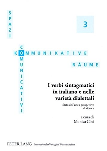 I verbi sintagmatici in italiano e nelle varietà dialettali: Stato dell'arte e prospettive di ricerca- Atti delle giornate di studio Torino, 19.-20. ... (Spazi Comunicativi /Kommunikative Räume)