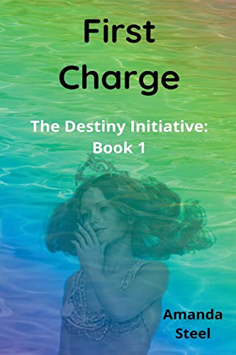 First Charge (The Destiny Initiative, Band 1)