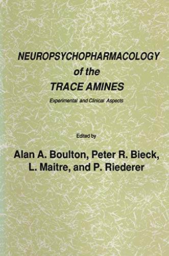 Neuropsychopharmacology of the Trace Amines: Experimental And Clinical Aspects (Experimental and Clinical Neuroscience)