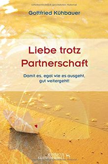 LIEBE TROTZ PARTNERSCHAFT: Damit es, egal wie es ausgeht, gut weitergeht!